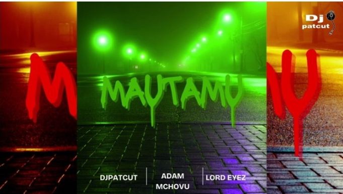 DJ Patcut MAUTAMU ft Adam Mchovu &amp; Lord Eyez